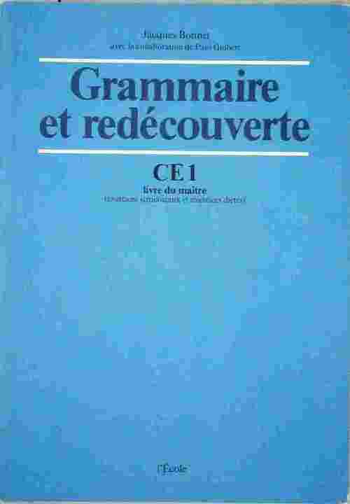 Grammaire et redécouverte CE1. Livre du maître - Jacques Bonnet - Livre
