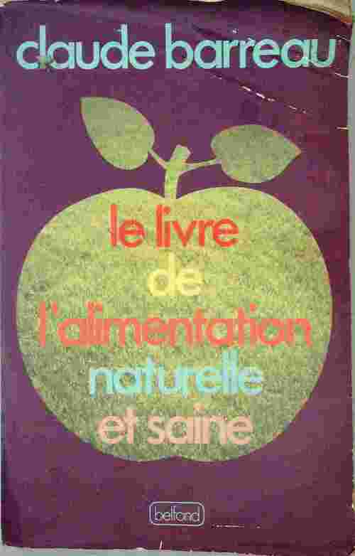 Le livre de l'alimentation naturelle et saine - Claude Barreau - Livre