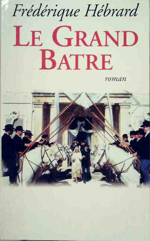 Le grand batre - Frédérique Hébrard - Livre