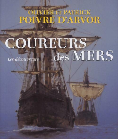 Coureurs des mers : Les découvreurs - Olivier Poivre d'Arvor - Livre