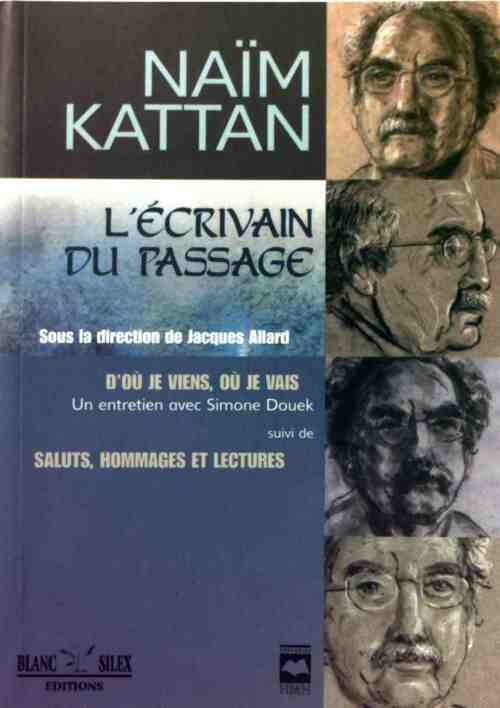 Naïm Kattan. L'écrivain de passage - Collectif - Livre