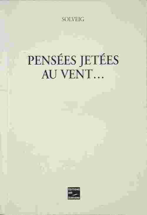 Pensées jetées au vent... - Solveig - Livre
