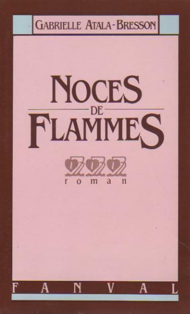 Noces de flammes - Gabrielle Atala-Brisson - Livre