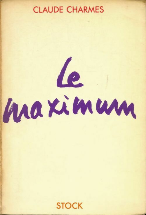 Le maximum - Claude Charmes - Livre