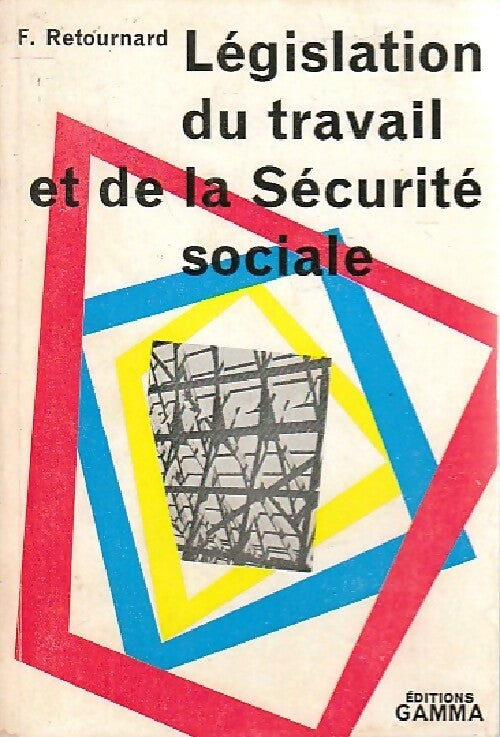 Législation du travail et de la Sécurité Sociale - François Retournard - Livre