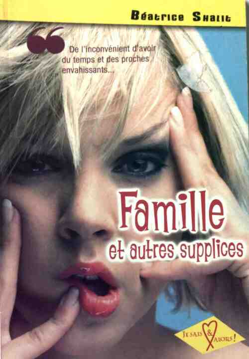 Famille et autres supplices - Béatrice Shalit - Livre