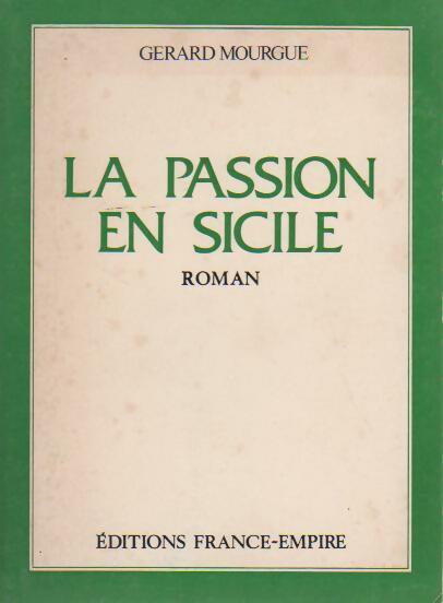 La passion en Sicile - Gérard Mourgue - Livre