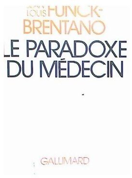 Le paradoxe du médecin - Jean-Louis Funck-Brentano - Livre