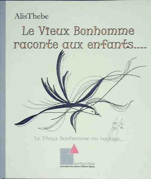 Le Vieux Bonhomme raconte aux enfants.... - Alis Thebe - Livre