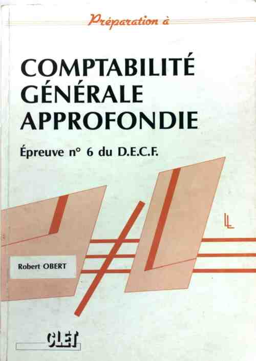 Comptabilité générale approfondie. Epreuve n°6 DECF - Robert Obert - Livre