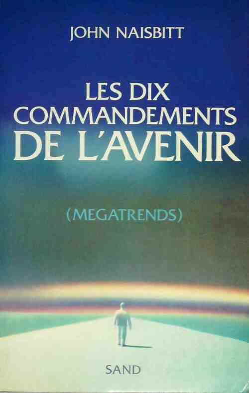 Les Dix Commandements de l'avenir - John Naisbitt - Livre