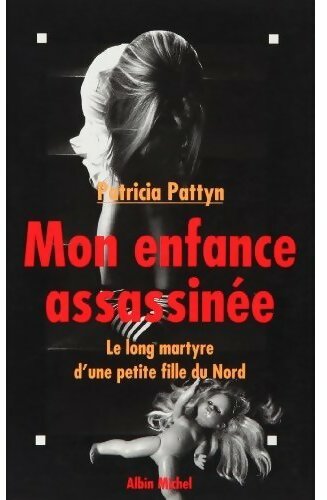 Mon enfance assassinée - Patricia Pattyn - Livre