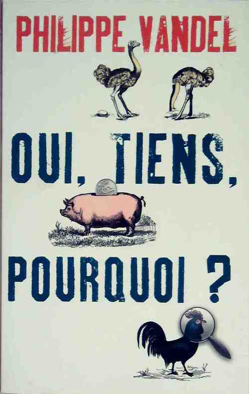 Oui, tiens, pourquoi ? - Philippe Vandel - Livre