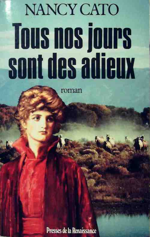 Tous nos jours sont des adieux - Nancy Cato - Livre