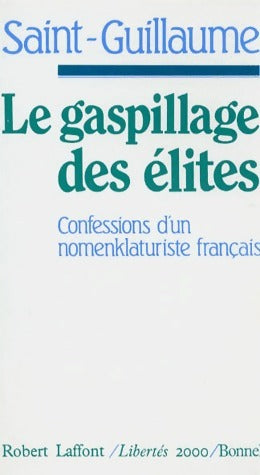 Le gaspillage des élites - Saint-Guillaume - Livre