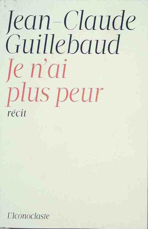Je n'ai plus peur - Jean-Claude Guillebaud - Livre