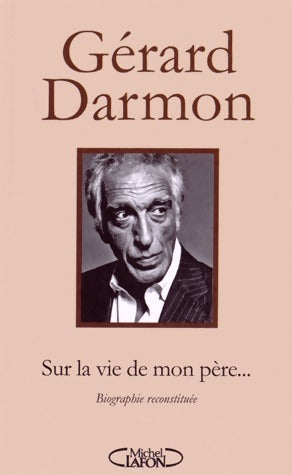 Sur la vie de mon père... - Gérard Darmon - Livre