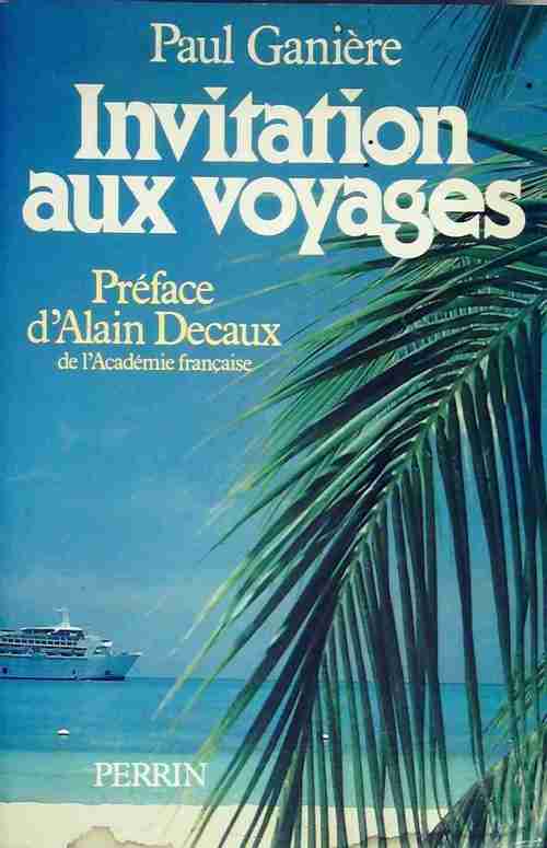 Invitation aux voyages - Paul Ganière - Livre