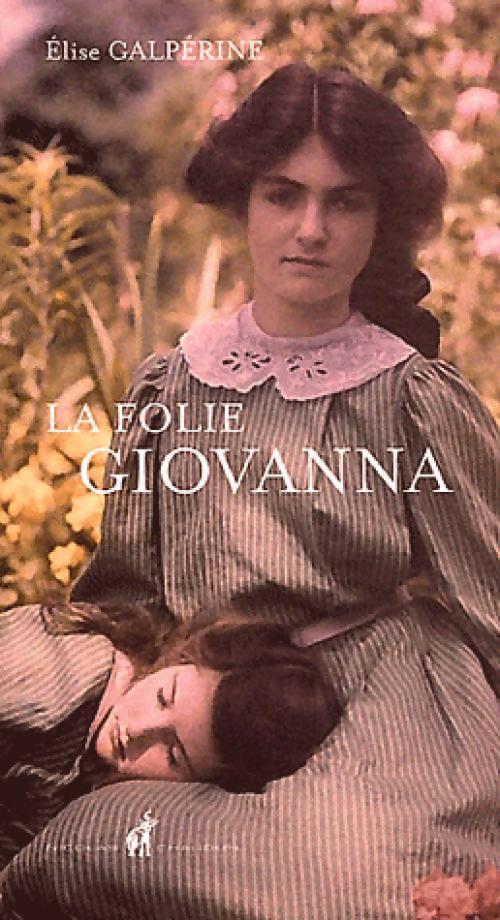 La folie Giovanna - Elise Galpérine - Livre