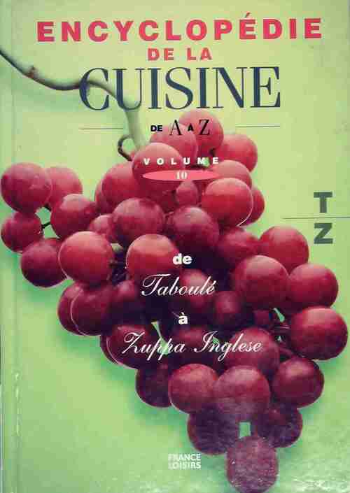 Encyclopédie de la cuisine Tome X : De taboulé à zuppa inglese - Collectif - Livre