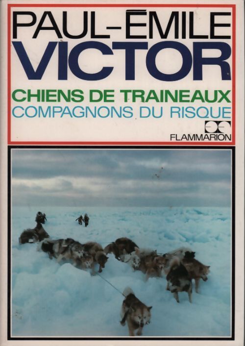 Chiens de traineaux - Paul-Emile Victor - Livre