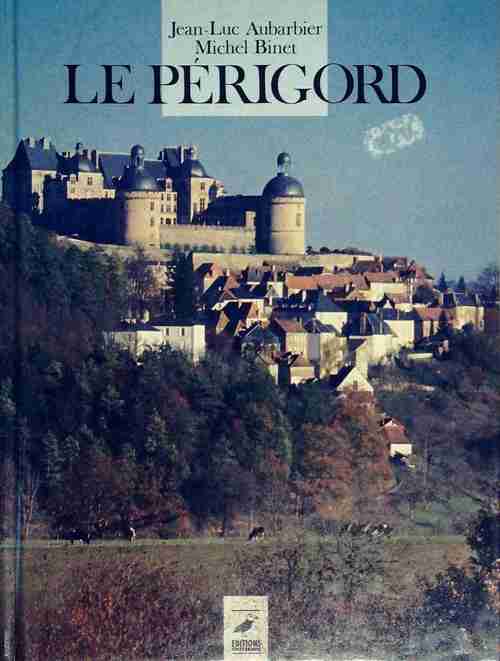 Le Périgord - J.-L. Aubarbier - Livre