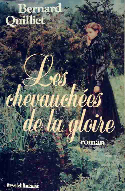 Les chevauchées de la gloire - Bernard Quilliet - Livre
