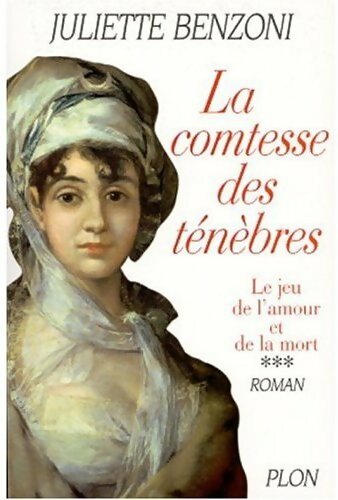 Le jeu de l'amour et de la mort Tome III : La comtesse des ténèbres - Juliette Benzoni - Livre