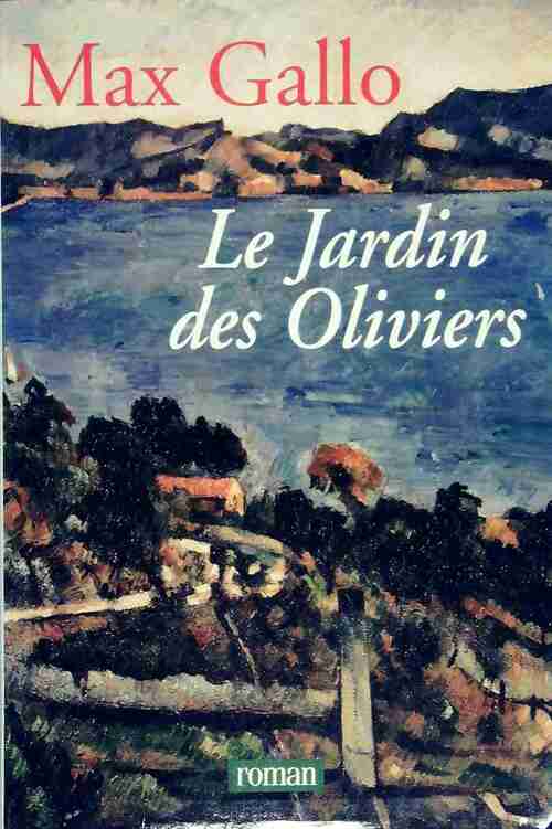 Le jardin des oliviers - Max Gallo - Livre