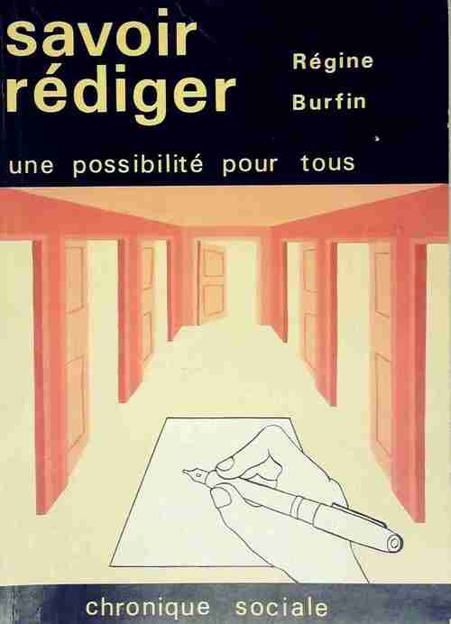 Savoir rédiger. Une possibilité pour tous - Régine Burfin - Livre