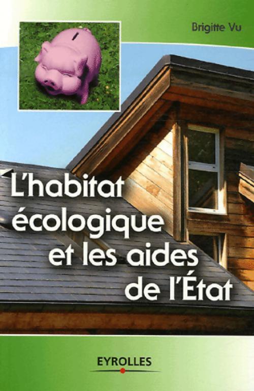 L'habitat écologique et les aides de l'Etat - Brigitte Vu - Livre