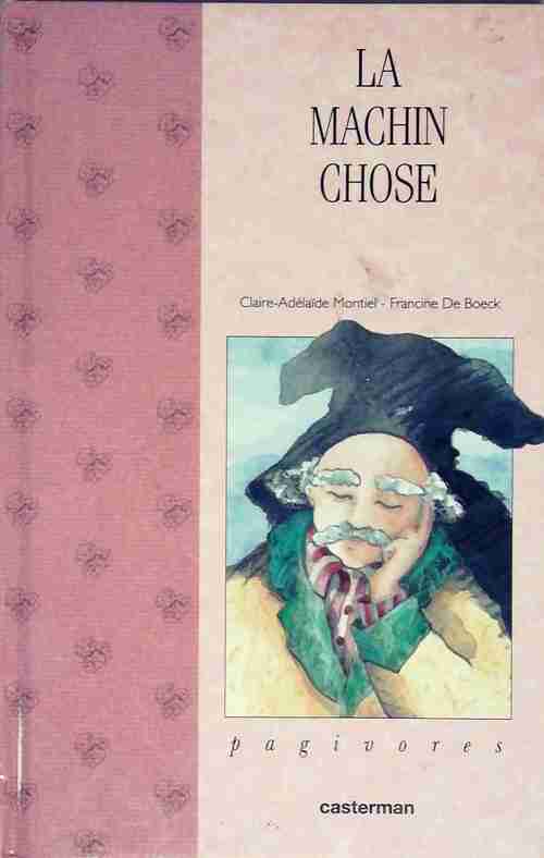 La machin chose - Claire Adélaïde Montiel - Livre