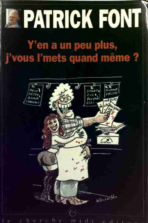 Y'en a un peu plus, j'vous l'mets quand même ? - Patrick Font - Livre
