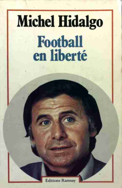 Football en liberté - Michel Hidalgo - Livre