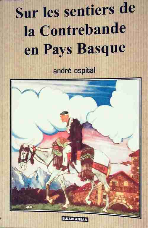 Sur les sentiers de la Contrebanden Pays Basque - André Ospital - Livre