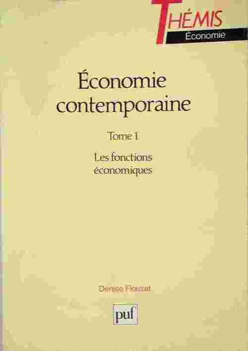 Economie contemporaine Tome I : Les fonctions économiques - Denise Flouzat - Livre