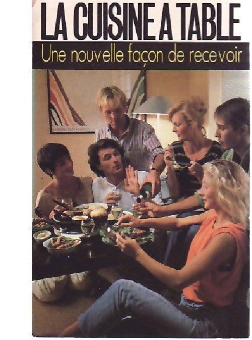 La cuisine à table. Une nouvelle façon de recevoir - Colette Montrichard - Livre