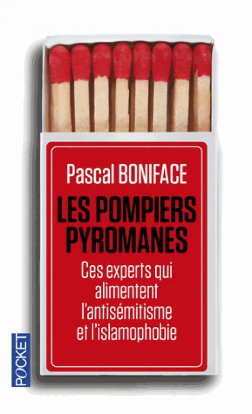 Les pompiers pyromanes - Pascal Boniface - Livre