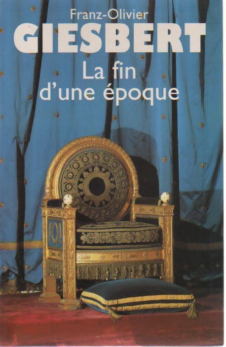 La fin d'une époque - Franz-Olivier Giesbert - Livre