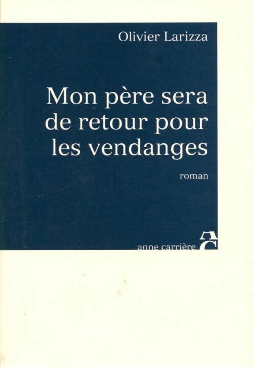 Mon père sera de retour pour les vendanges - Olivier Larizza - Livre