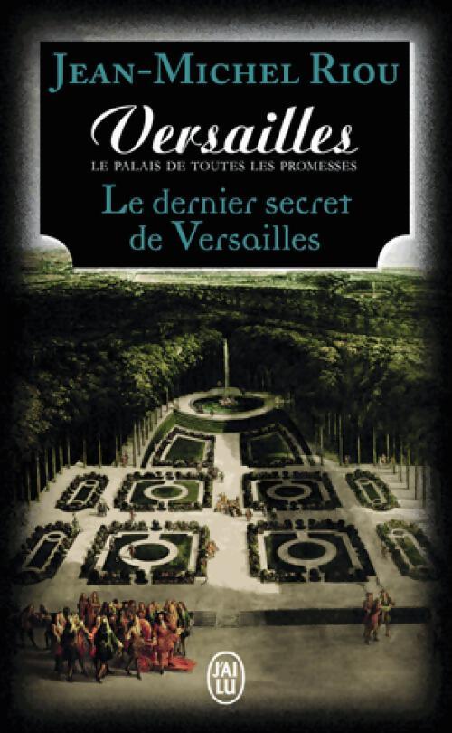 Versailles, le palais de toutes les promesses Tome IV : Le dernier secret de Versailles (1685-1715) - Jean-Michel Riou - Livre