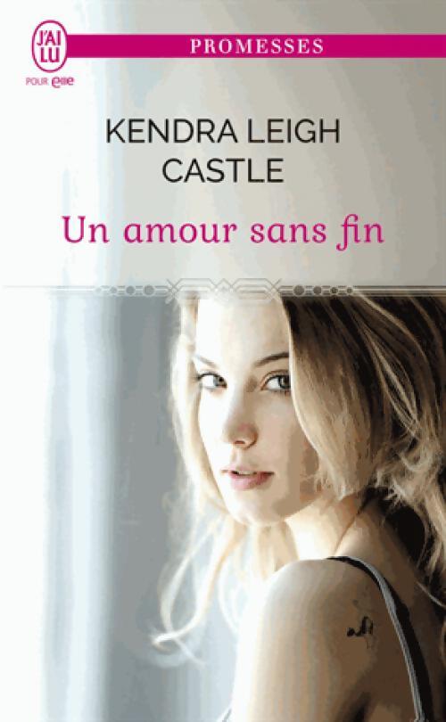 Un amour sans fin - Kendra Leigh Castle - Livre