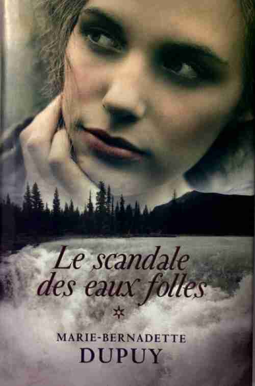 Le scandale des eaux folles Tome I - Marie-Bernadette Dupuy - Livre