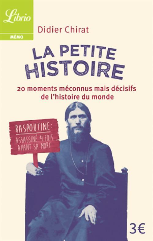 La petite histoire. 20 moments méconnus mais décisifs de l'histoire du monde - Didier Chirat - Livre