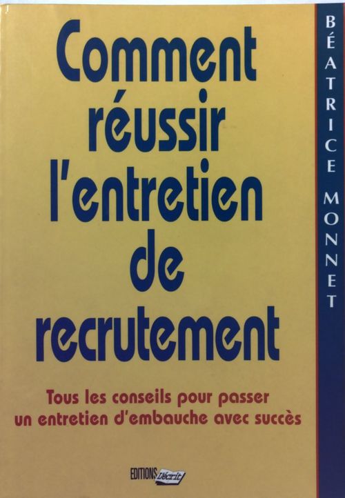 Comment réussir l'entretien de recrutement - Béatrice Monnet - Livre