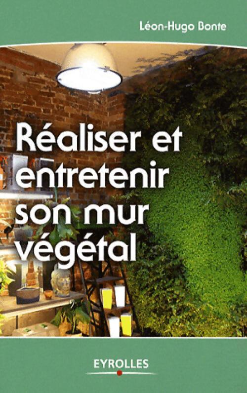 Réaliser et entretenir son mur végétal - Léon-Hugo Bonte - Livre