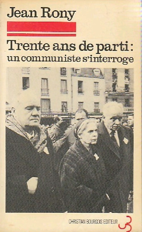 Trente ans de parti : un communiste s'interroge - Jean Rony - Livre