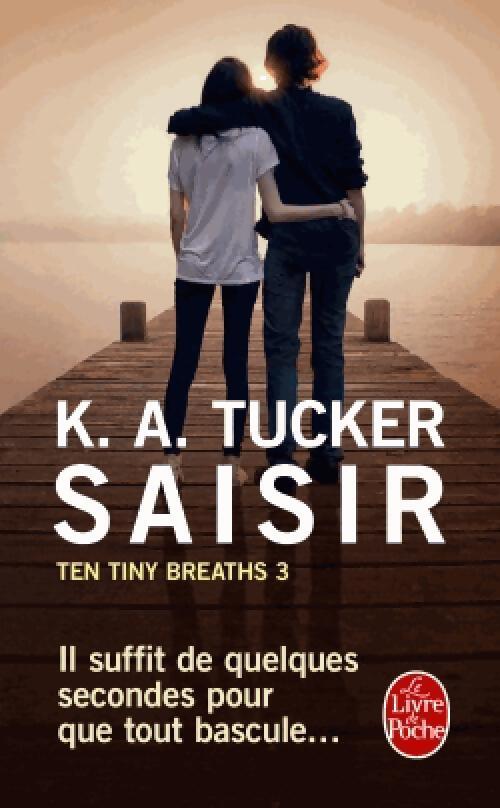 Ten tiny Breaths Tome III : Saisir - K. A. Tucker - Livre