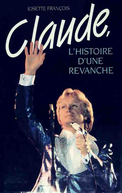 Claude. L'histoire d'une revanche - Josette François - Livre