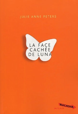 La face cachée de Luna - Julie-Anne Peters - Livre